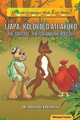 Ijapa, Kolokolo ati Akuko. Bilingual by Okubena, Ololade a.