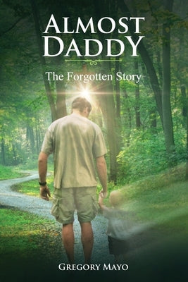 Almost Daddy: The Forgotten Story by Mayo, Gregory