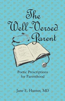 The Well-Versed Parent by Hunter, Jane E.