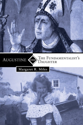 Augustine and the Fundamentalist's Daughter by Miles, Margaret R.