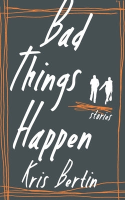 Bad Things Happen by Bertin, Kris
