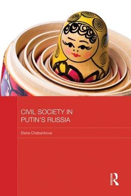 Civil Society in Putin's Russia by Chebankova, Elena