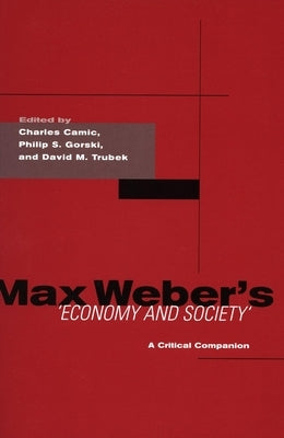 Max Weber's Economy and Society: A Critical Companion by Camic, Charles