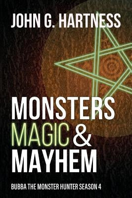 Monsters, Magic, & Mayhem: Bubba the Monster Hunter Season 4 by Hartness, John G.