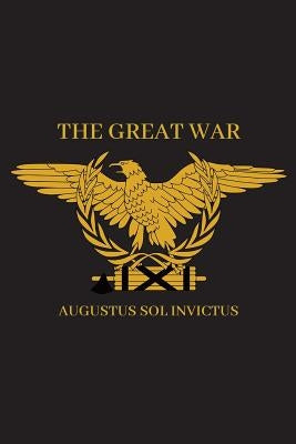 The Great War: Speeches & Broadcasts from the Invictus for Senate Campaign by Invictus, Augustus Sol