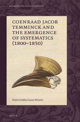 Coenraad Jacob Temminck and the Emergence of Systematics (1800-1850) by Gassó Miracle, Eulàlia