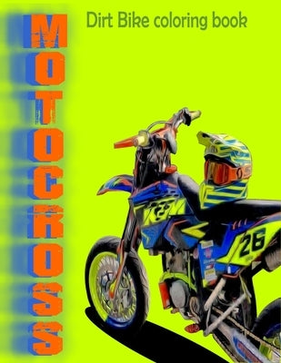 Dirt Bike Coloring Book: MOTOCROSS COLORING BOOK MOTORCYCLES RACING COLORING BOOK FOR ADULT AND KIDS motocross stunts freestyle to color - size by Arthur, Colorful