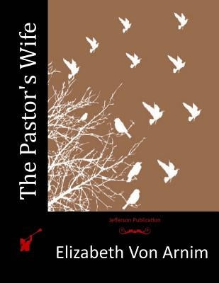 The Pastor's Wife by Von Arnim, Elizabeth