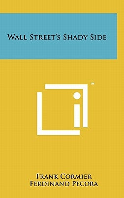 Wall Street's Shady Side by Cormier, Frank