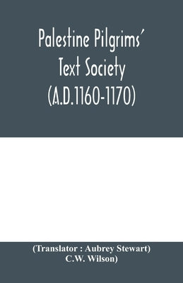 Palestine Pilgrims' Text Society; Description of the Holy Land by John of Würzburg (A.D.1160-1170) by Stewart, Aubrey