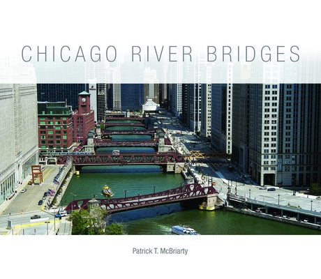 Chicago River Bridges by McBriarty, Patrick T.