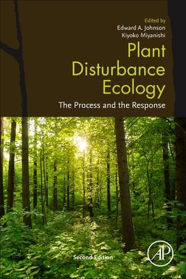 Plant Disturbance Ecology: The Process and the Response by Johnson, Edward A.