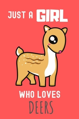 Just a Girl who loves Deers: Deers Lover Gift , Funny Deers Accessories for Deer Animals Lovers - Deer Gifts for Women and Girls by Deer Publishing, Tito