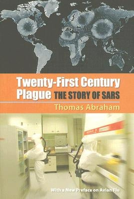Twenty-First Century Plague: The Story of Sars by Abraham, Thomas