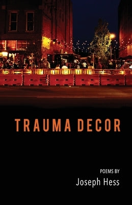 Trauma Decor by Hess, Joseph