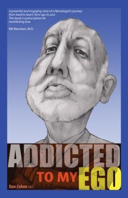 Addicted to My Ego by Dan Cohen MD