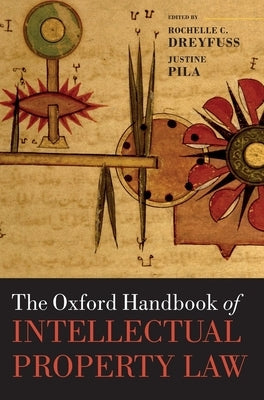 The Oxford Handbook of Intellectual Property Law by Dreyfuss, Rochelle C.