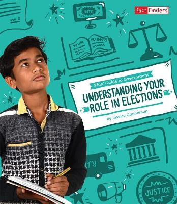 Understanding Your Role in Elections by Gunderson, Jessica