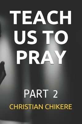 Teach Us to Pray: Part 2 by Selman, Apostle Joshua
