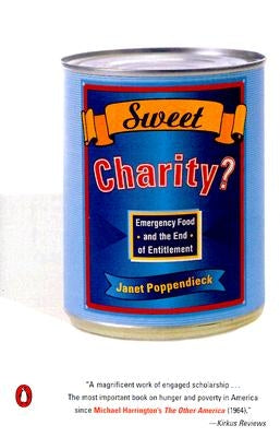Sweet Charity?: Emergency Food and the End of Entitlement by Poppendieck, Janet