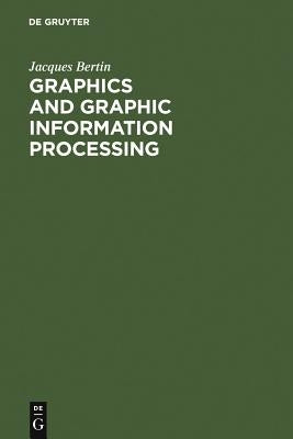 Graphics and Graphic Information Processing by Bertin, Jacques