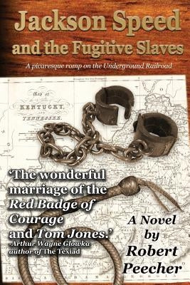 Jackson Speed and the Fugitive Slaves by Peecher, Robert