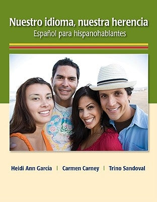Nuestro Idioma, Nuestra Herencia: Espanol Para Hispanohablantes by Garc?a, Heidi Ann