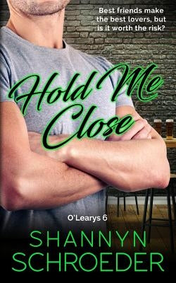 Hold Me Close by Schroeder, Shannyn
