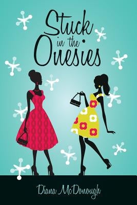 Stuck in the Onesies by McDonough, Diana