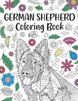 German Shepherd Coloring Book: A Cute Adult Coloring Books for Alsatian Owner, Best Gift for Dog Lovers by Publishing, Paperland