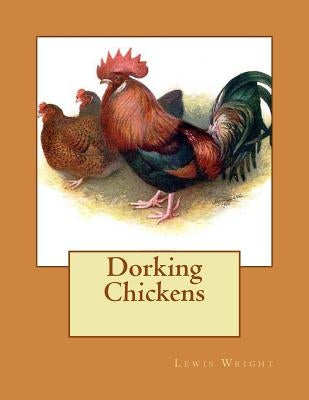 Dorking Chickens: From The Book of Poultry by Chambers, Jackson