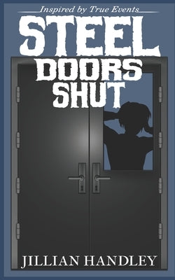 Steel Doors Shut by Handley, Jillian
