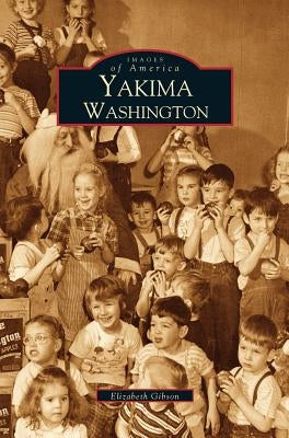 Yakima by Gibson, Elizabeth