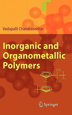 Inorganic and Organometallic Polymers by Chandrasekhar, Vadapalli