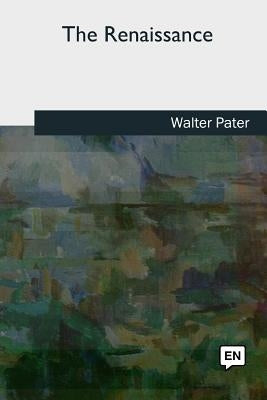 The Renaissance by Pater, Walter