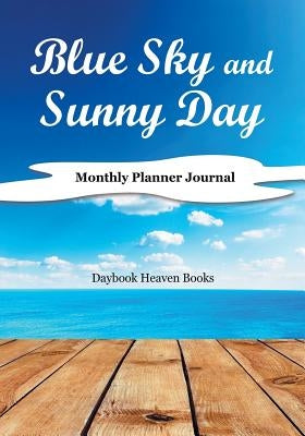 Blue Sky and Sunny Day, Monthly Planner Journal by Daybook Heaven Books