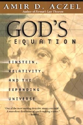 God's Equation: Einstein, Relativity, and the Expanding Universe by Aczel, Amir D.