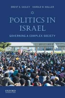 Politics in Israel: Governing a Complex Society by Sasley, Brent E.