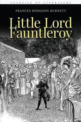 Little Lord Fauntleroy: Illustrated by Burnett, Frances Hodgson