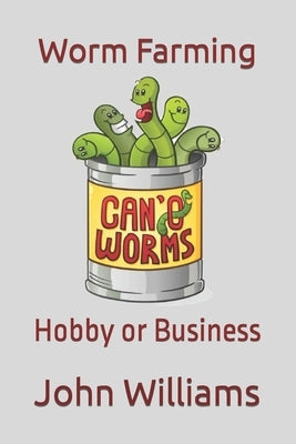 Worm Farming: Hobby or Business by Williams, John