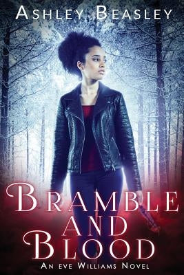 Bramble and Blood: A Dark Urban Fantasy by Beasley, Ashley