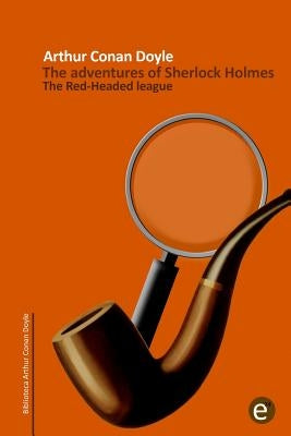 The Red-headed league: The adventures of Sherlock Holmes by Fresneda, Ruben