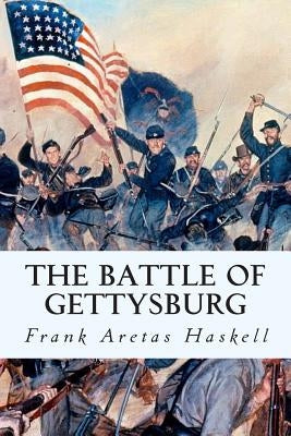 The Battle of Gettysburg by Haskell, Frank Aretas