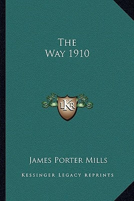 The Way 1910 by Mills, James Porter