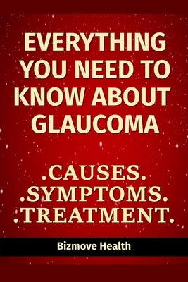 Everything you need to know about Glaucoma: Causes, Symptoms, Treatment by Health, Bizmove