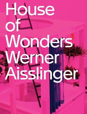 Werner Aisslinger: House of Wonders by Aisslinger, Werner