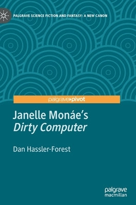 Janelle Monáe's Dirty Computer by Hassler-Forest, Dan