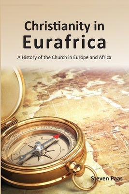 Christianity in Eurafrica by Paas, Steven