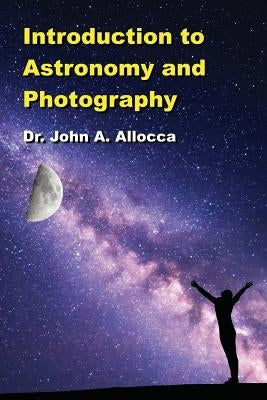 Introduction to Astronomy and Photography by Allocca, John a.