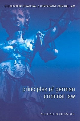 Principles of German Criminal Law by Bohlander, Michael